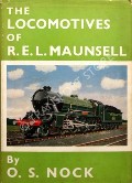 The Locomotives of R.E.L. Maunsell 1911 - 1937 by NOCK, O.S. 